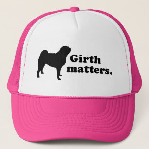 "Girth matters." (Pug) Trucker Hat