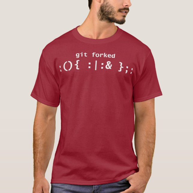Git Forked Linu Fork Bomb Bash Shell Uni T-Shirt (Front)