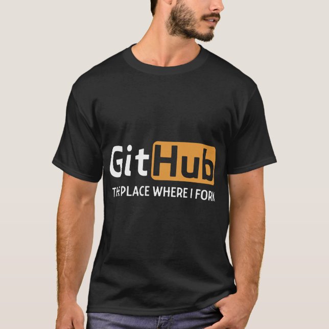 git hub the place where i fork chef T-Shirt (Front)