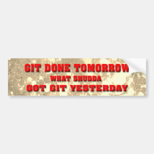 git-r-done bumper sticker