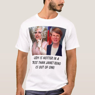 giuliani, reno, Rudy is hotter in a dress than ... T-Shirt