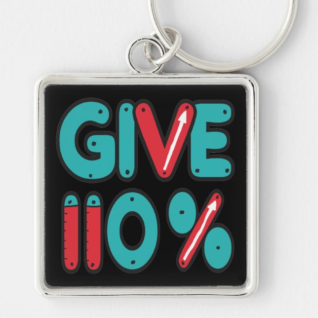 Give 110% Maximum Effort Key Ring (Front)