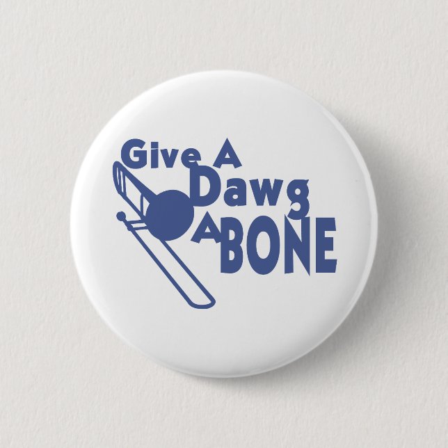 Give a Dawg a Bone 6 Cm Round Badge (Front)