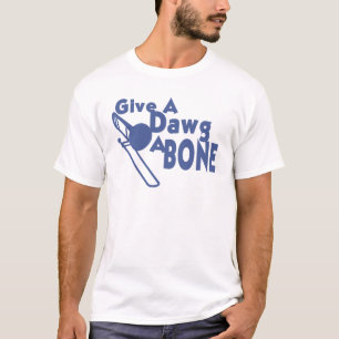 Give a Dawg a Bone T-Shirt