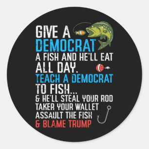 Give A Democrat Fish Funny Fishing Republican Men  Classic Round Sticker