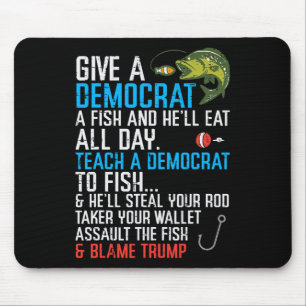 Give A Democrat Fish Funny Fishing Republican Men Mouse Mat