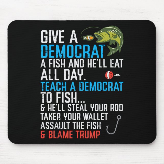 Give A Democrat Fish Funny Fishing Republican Men  Mouse Mat (Front)