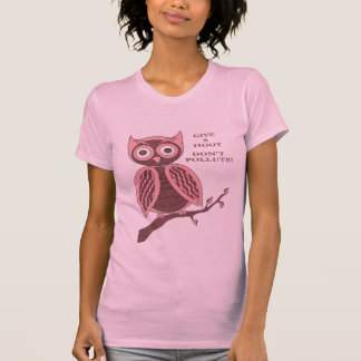 Give A Hoot Don't Pollute T-Shirt