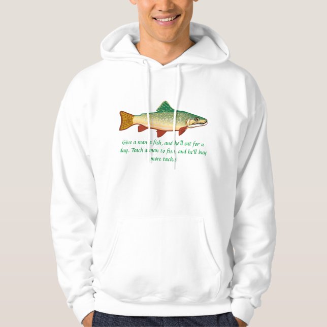 Give a man a fish, and he'll eat for a day... - hoodie (Front)