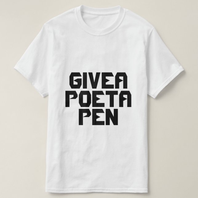 "Give A Poet A Pen" Block T-Shirt (Design Front)