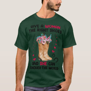 Give a woman the right shoes and she can conquer t T-Shirt