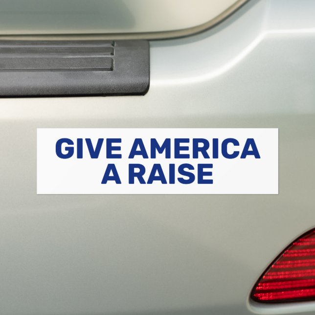 Give America A Raise™ Bumper Sticker (On Car)