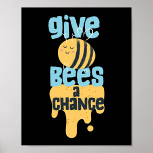 Give Bees A Chance Save The Bees Beekeeper Honey Poster