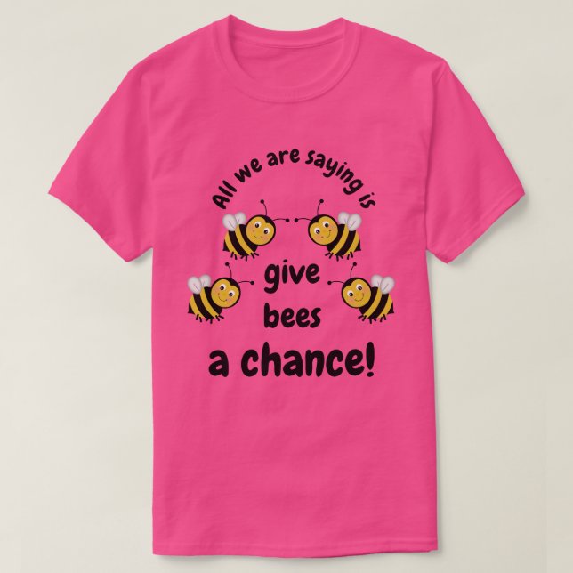 Give Bees a Chance T-Shirt (Design Front)
