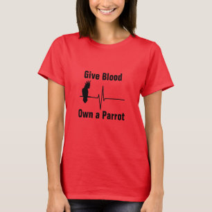 Give Blood, Own a Parrot T shirt