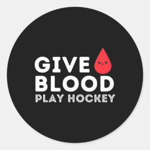 Give Blood Play Hockey - Funny Ice Hockey Player G Classic Round Sticker