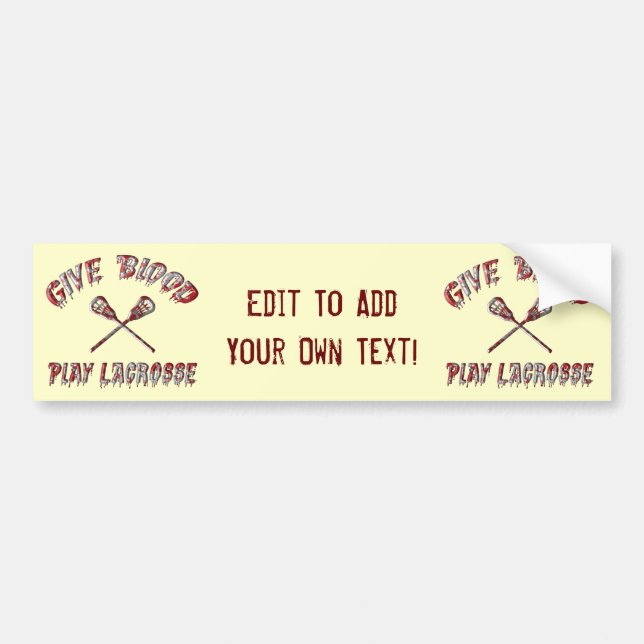 Give Blood, Play Lacrosse Bumper Sticker (Front)