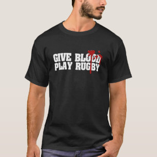 Give Blood Play Rugby Rugby Sayings For Men T-Shirt