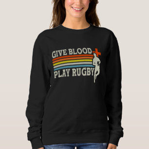 Give Blood Play Rugby Vintage Rugby Love Sweatshirt
