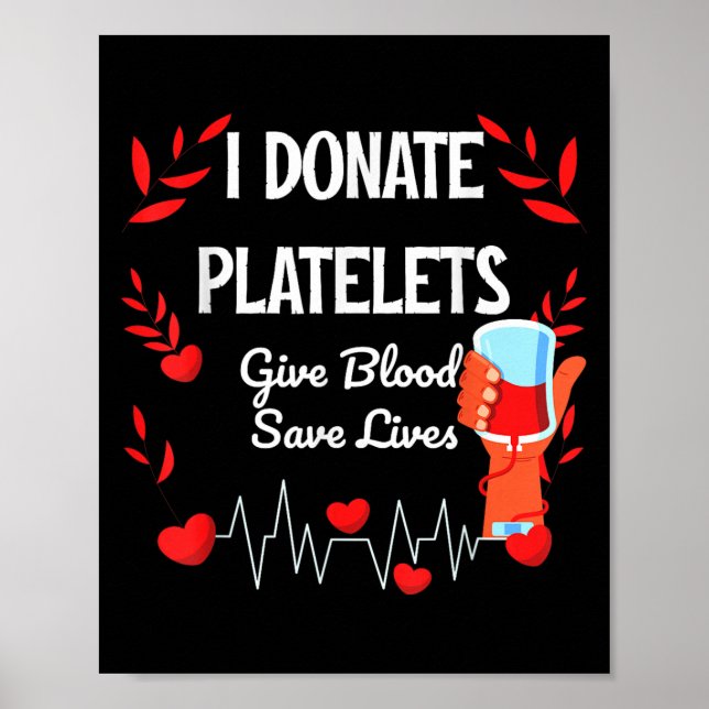 Give Blood To Save Lives Motivation Platelets Bloo Poster (Front)