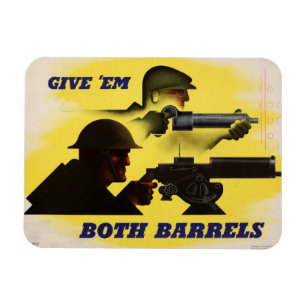Give Both Barrels, Military & Industry War Effort  Magnet