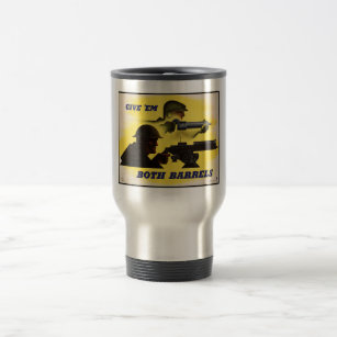 Give Both Barrels, WW2 Military & Factory workers Travel Mug