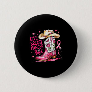 Give Breast Cancer The Boot Breast Cancer Nk Ribbo 6 Cm Round Badge