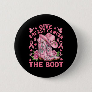 Give Breast Cancer The Boot Cowgirl Cancer Awarene 6 Cm Round Badge
