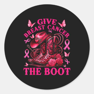 Give Breast Cancer The Boot Cowgirl Cancer Awarene Classic Round Sticker