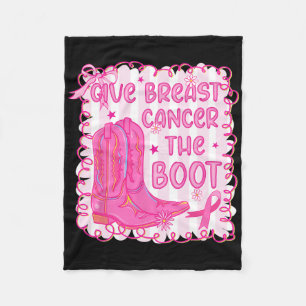 Give Breast Cancer The Boot Cowgirl Cancer Awarene Fleece Blanket