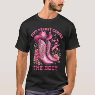 Give Breast Cancer The Boot Cowgirl Cancer Awarene T-Shirt