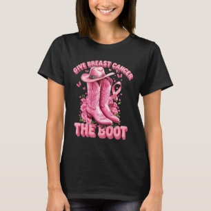 Give Breast Cancer The Boot Cowgirl Cancer Awarene T-Shirt