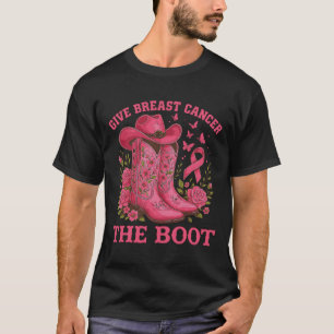 Give Breast Cancer The Boot Cowgirl Cancer Awarene T-Shirt