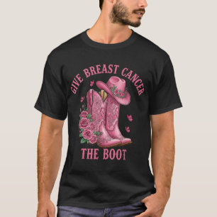 Give Breast Cancer The Boot Cowgirl Cancer  T-Shirt