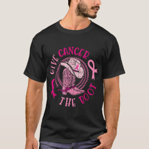 Give Breast Cancer The Boot Cowgirl Cancer  T-Shirt