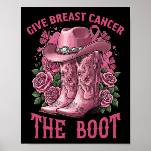 Give Breast Cancer The Boot Cowgirl Ribbon Cancer Poster