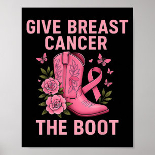 Give Breast Cancer The Boot Pink Ribbon Awareness  Poster