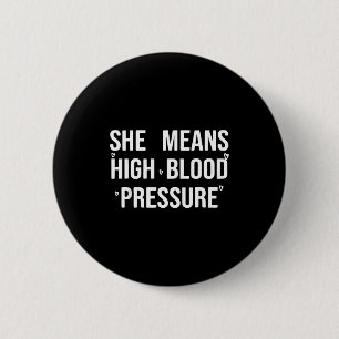 Give butterflies means high blood pressure 6 cm round badge
