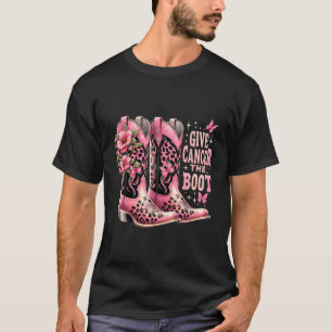 Give Cancer The Boot Westers Cowgirl Boots Breast T-Shirt
