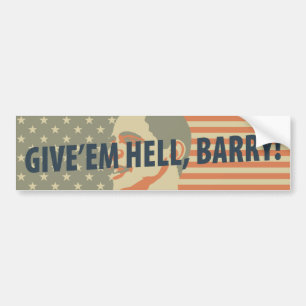 Give’em Hell, Barry! Bumper Sticker