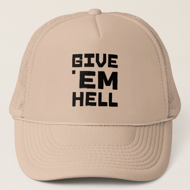 Give 'em Hell Trucker Hat (Front)