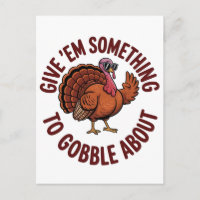 Give Em something to Gobble About Thanksgiving