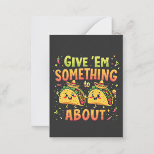 Give 'Em Something to Taco About Cinco De Mayo Card