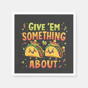 Give 'Em Something to Taco About Cinco De Mayo Napkin