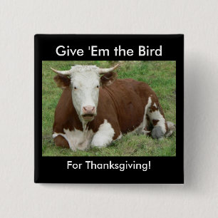 Give 'Em the Bird For Thanksgiving 15 Cm Square Badge