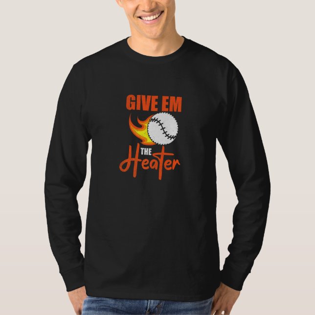 Give Em The Heater T-Shirt (Front)