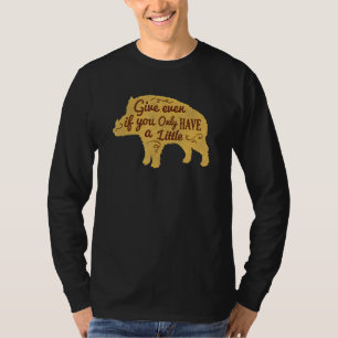 Give Even If You Only Have A Little T-Shirt