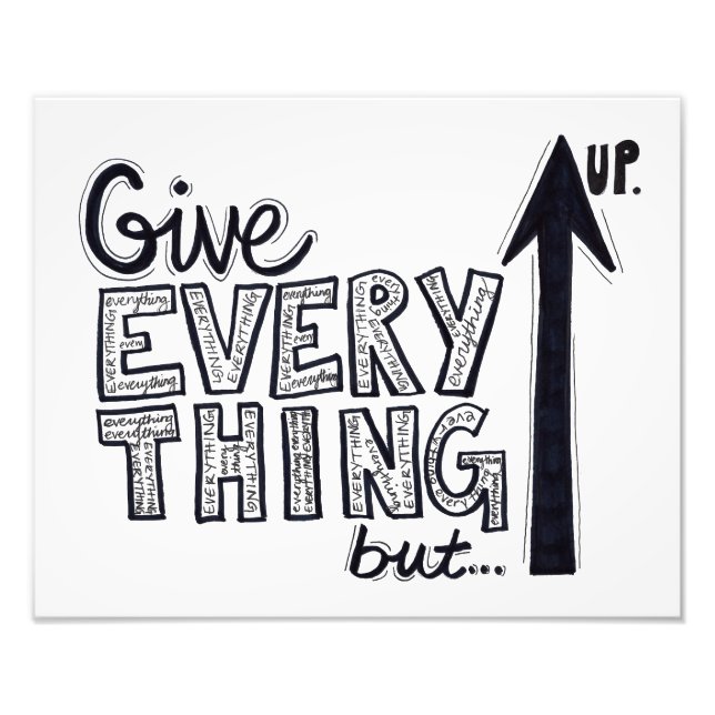 Give Everything But Up Photo Print (Front)