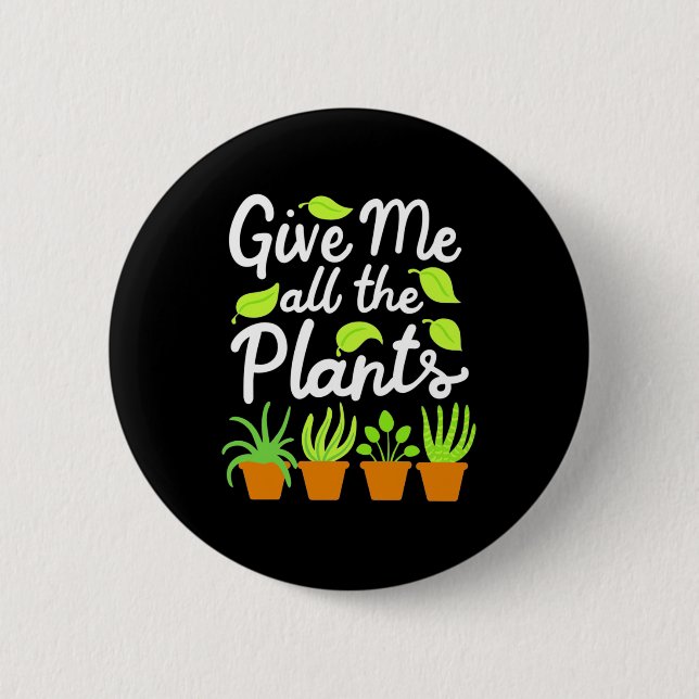 Give Gardener All The Plants 6 Cm Round Badge (Front)