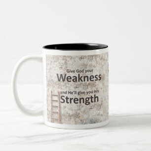 Give GOD your weakness He'll give you HIS strength Two-Tone Coffee Mug